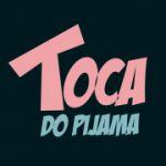 Toca do Pijama